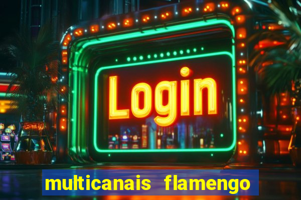 multicanais flamengo e corinthians